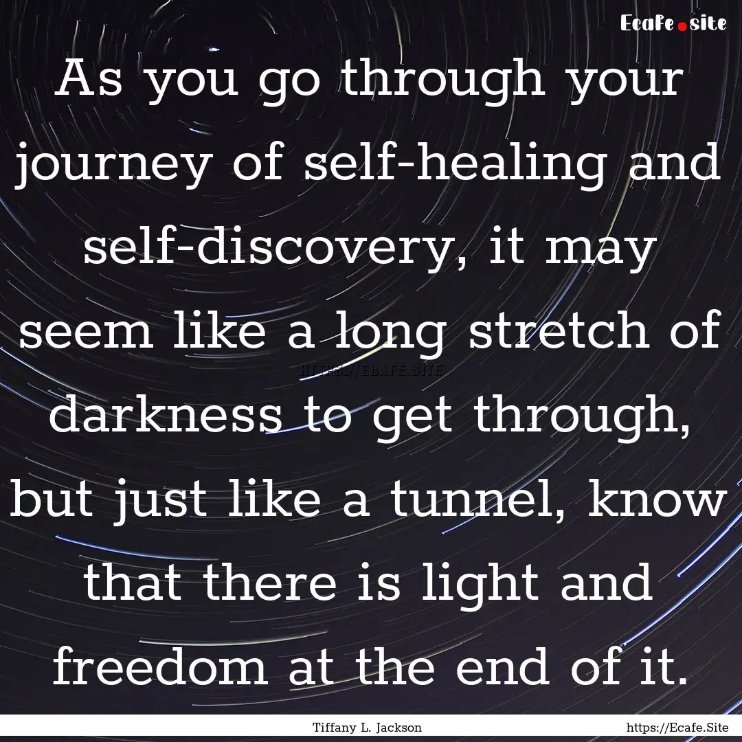 As you go through your journey of self-healing.... : Quote by Tiffany L. Jackson