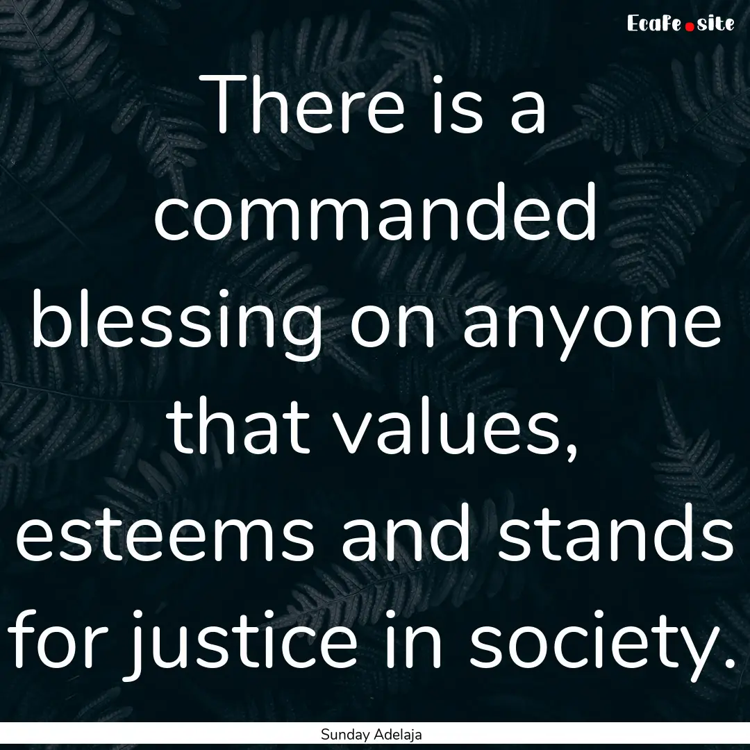 There is a commanded blessing on anyone that.... : Quote by Sunday Adelaja