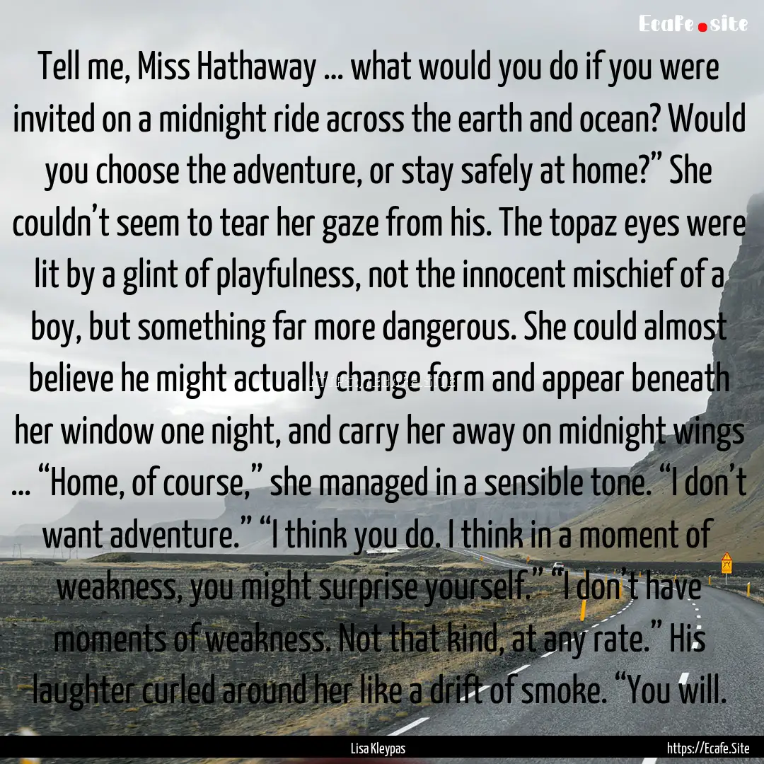 Tell me, Miss Hathaway … what would you.... : Quote by Lisa Kleypas