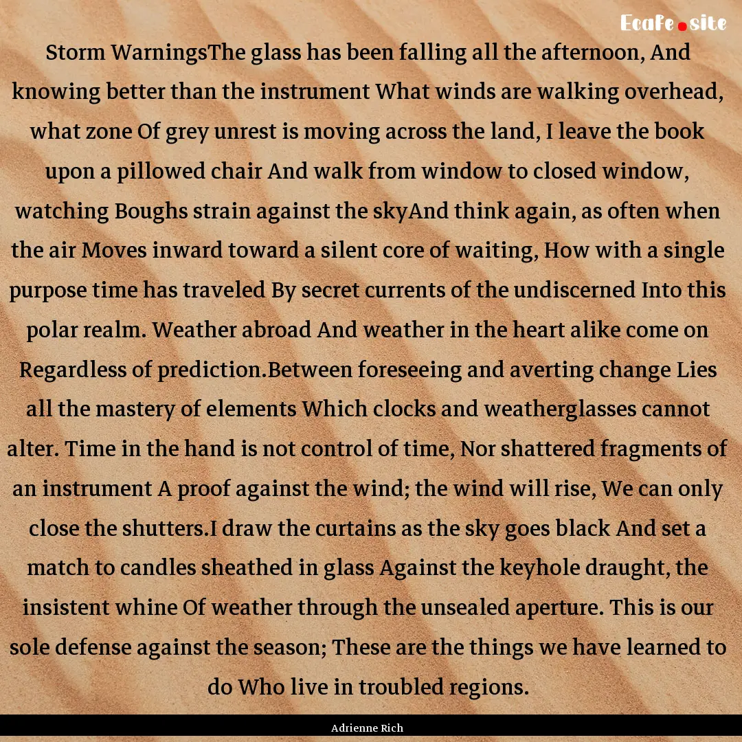 Storm WarningsThe glass has been falling.... : Quote by Adrienne Rich