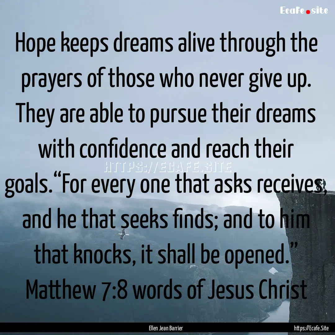 Hope keeps dreams alive through the prayers.... : Quote by Ellen Jean Barrier