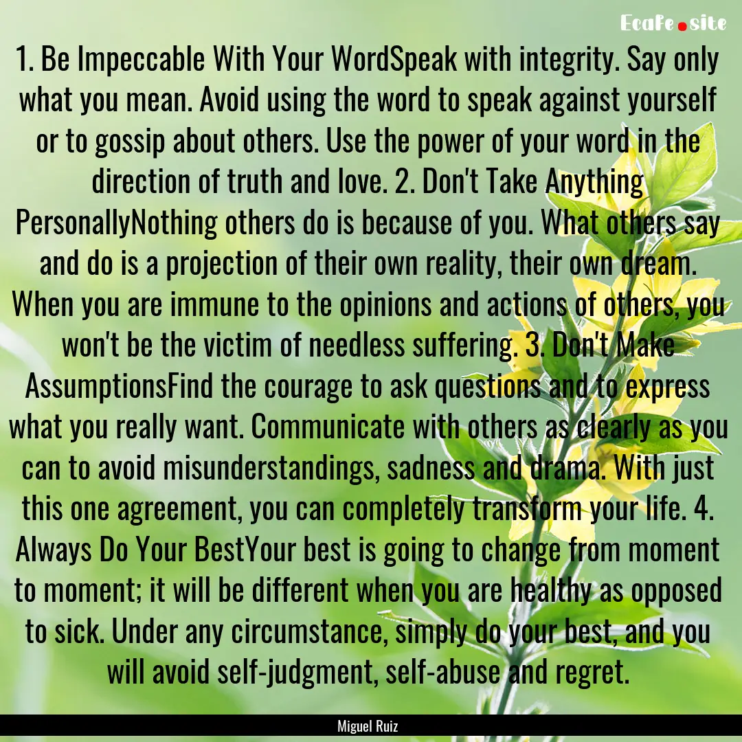 1. Be Impeccable With Your WordSpeak with.... : Quote by Miguel Ruiz