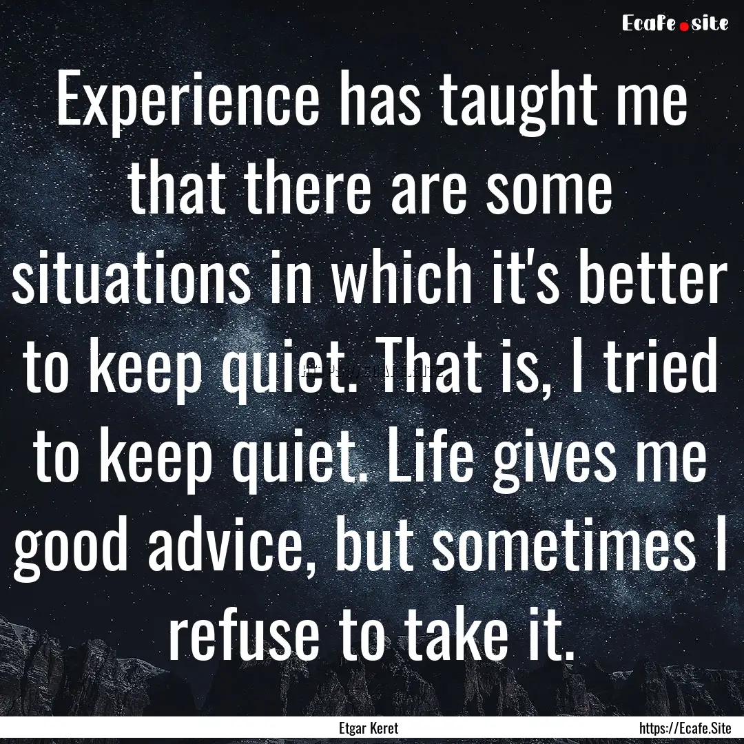 Experience has taught me that there are some.... : Quote by Etgar Keret