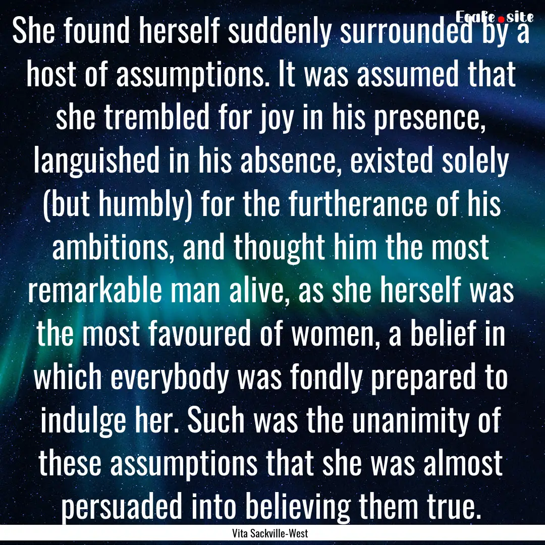 She found herself suddenly surrounded by.... : Quote by Vita Sackville-West