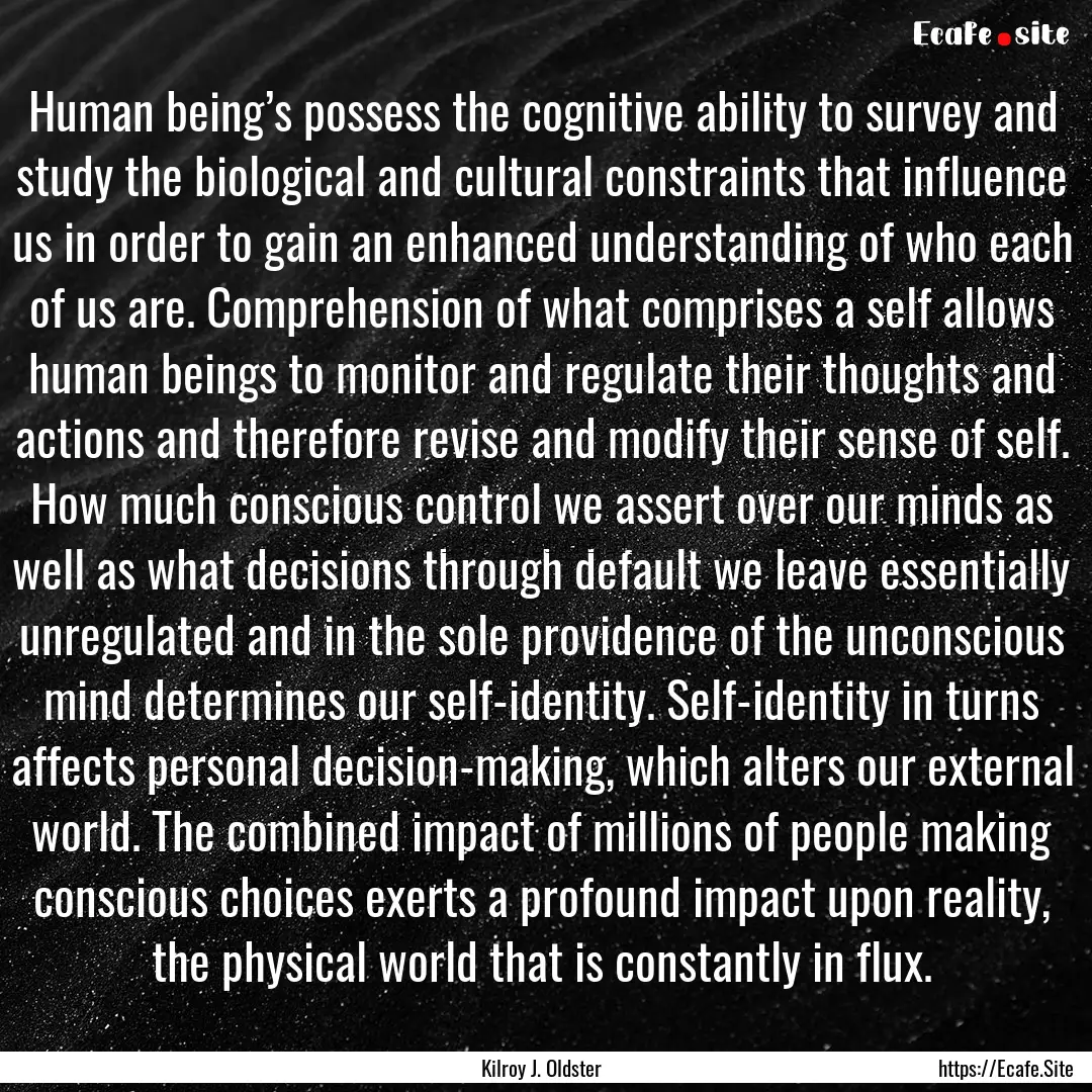 Human being’s possess the cognitive ability.... : Quote by Kilroy J. Oldster