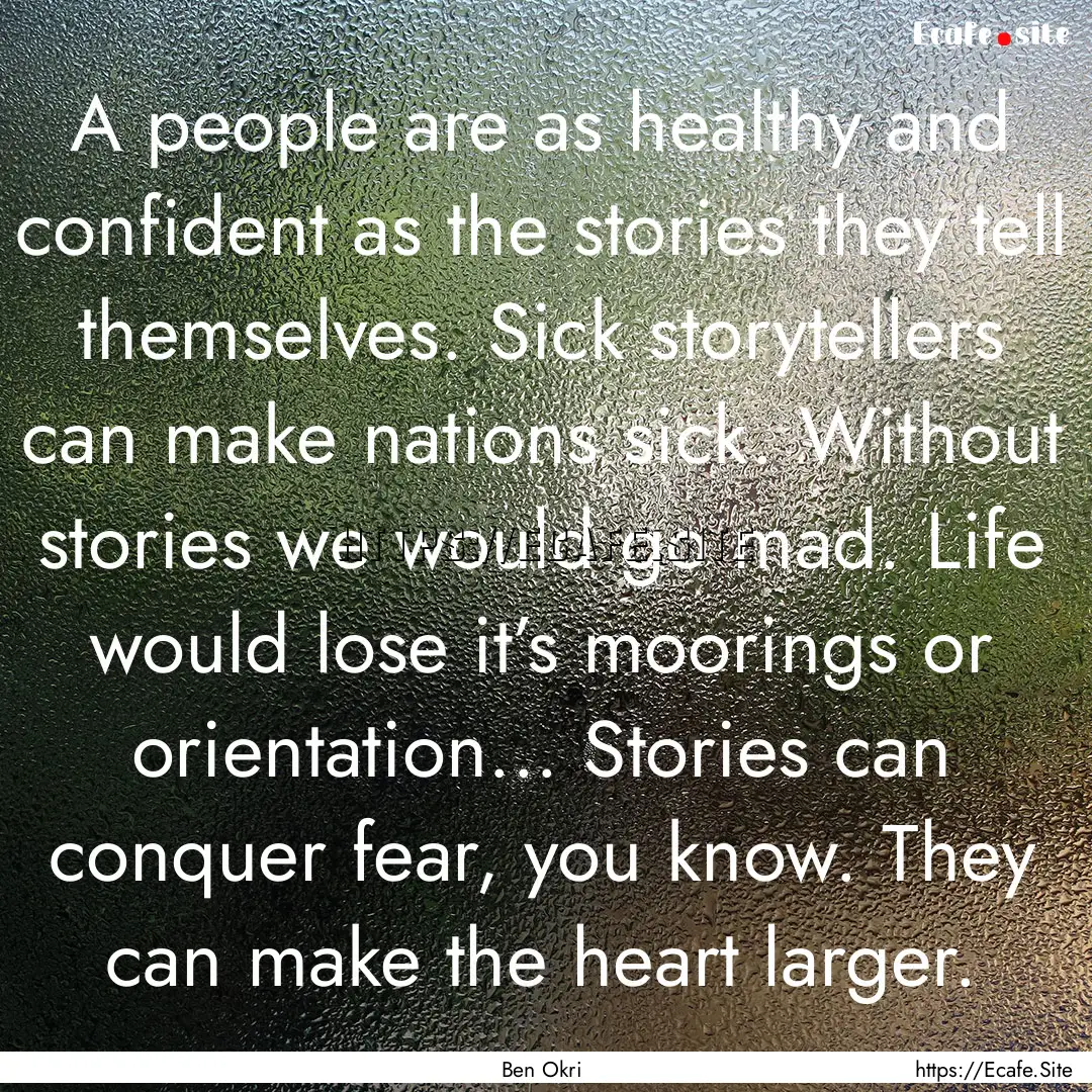 A people are as healthy and confident as.... : Quote by Ben Okri