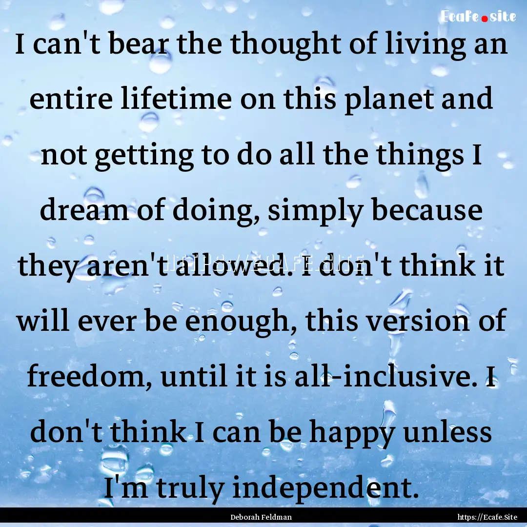 I can't bear the thought of living an entire.... : Quote by Deborah Feldman