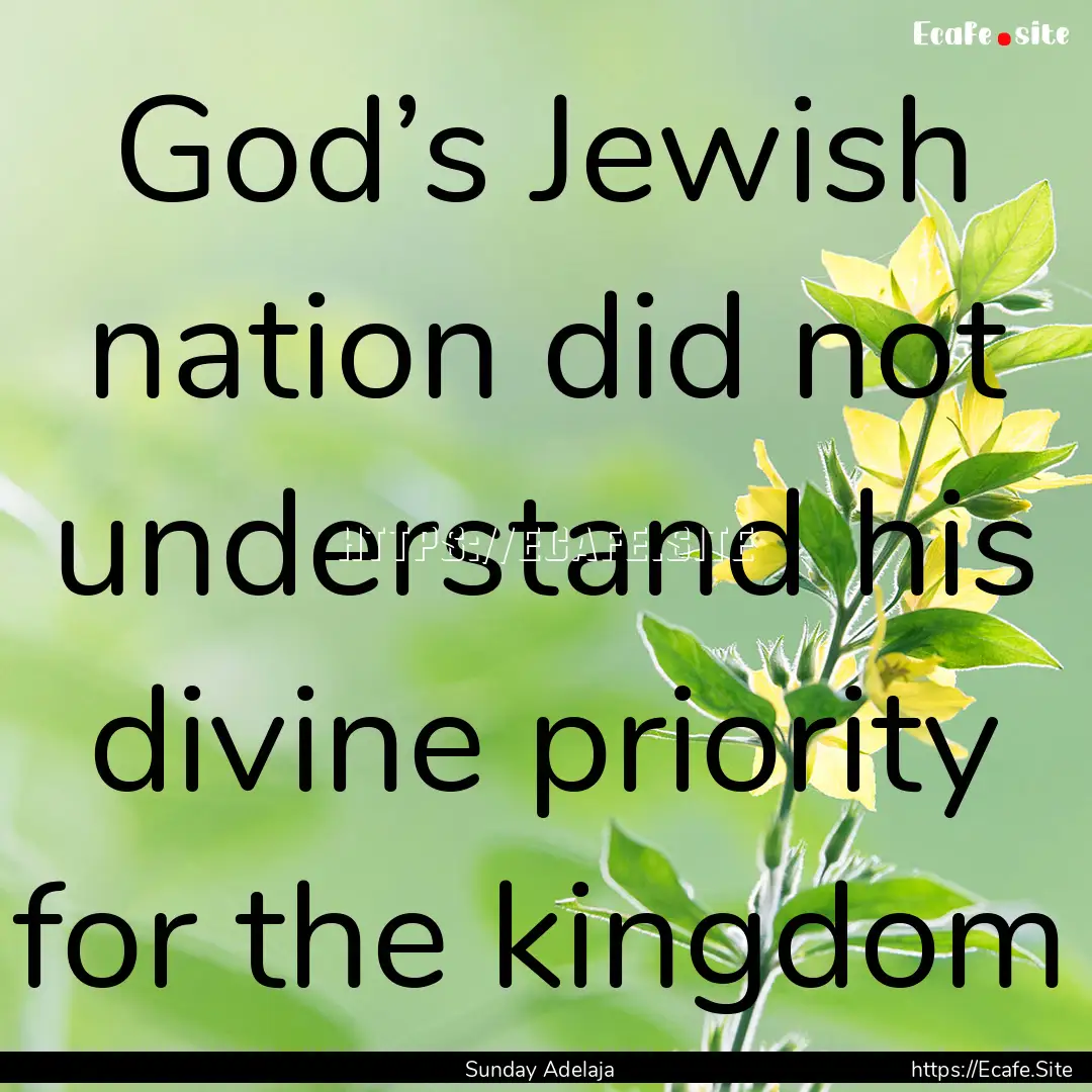 God’s Jewish nation did not understand.... : Quote by Sunday Adelaja