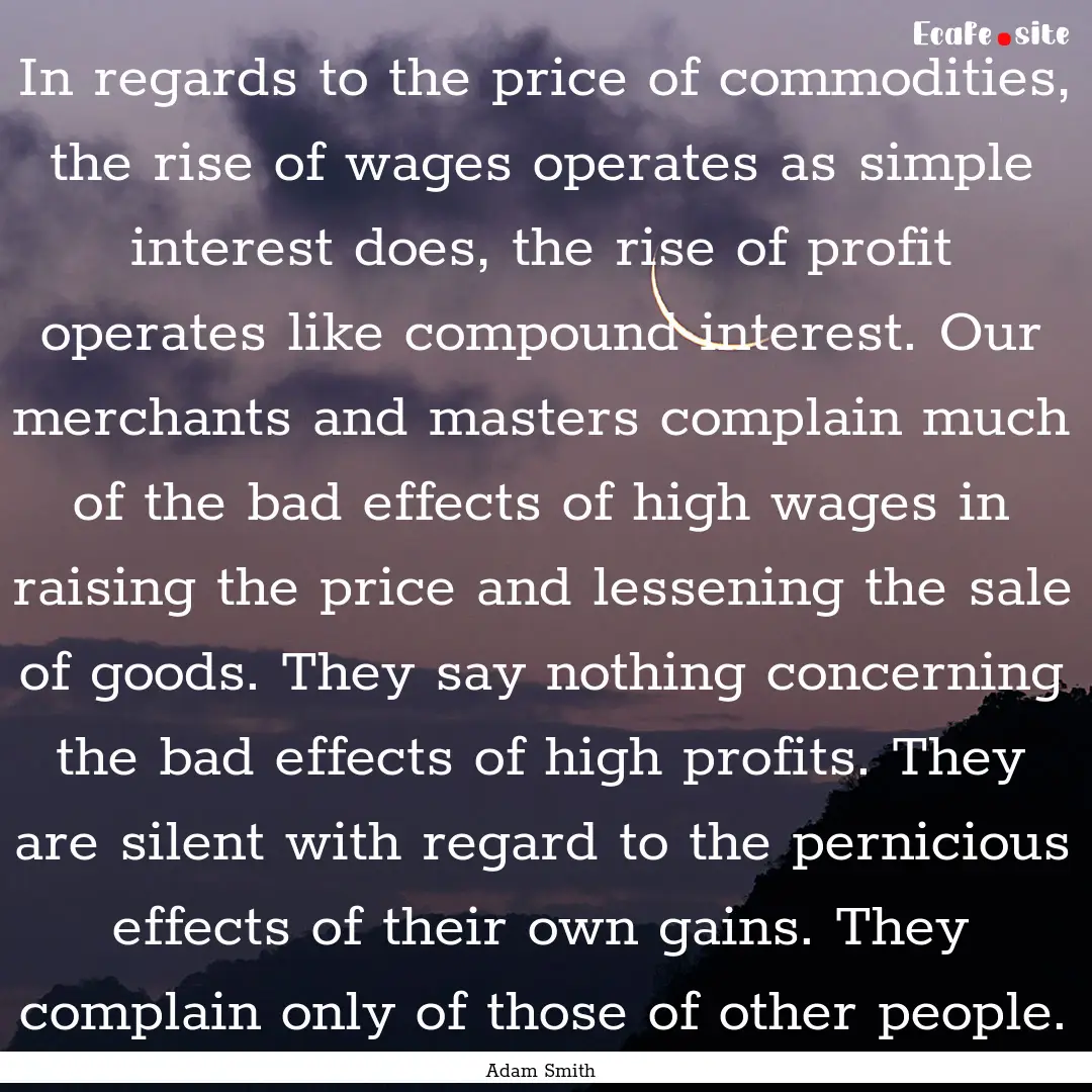 In regards to the price of commodities, the.... : Quote by Adam Smith