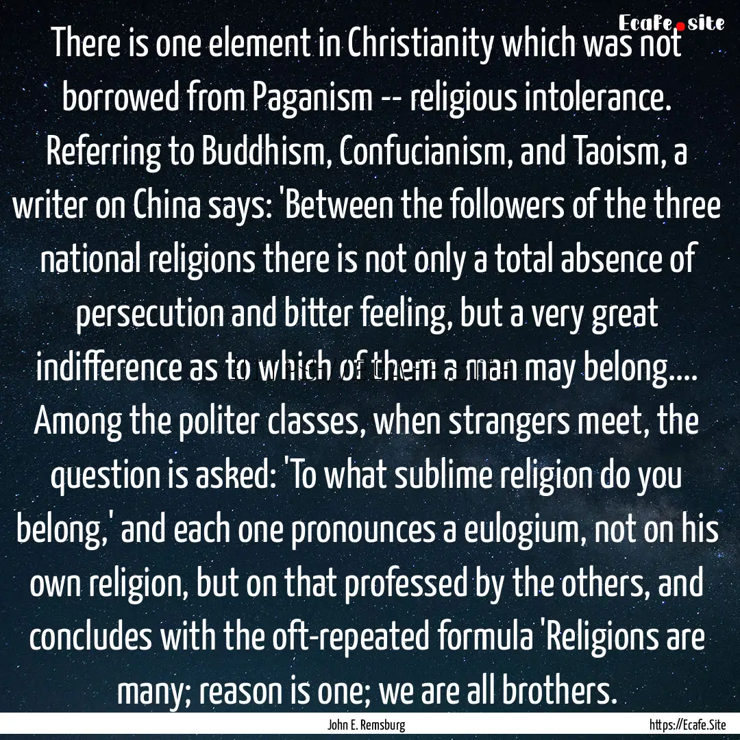 There is one element in Christianity which.... : Quote by John E. Remsburg