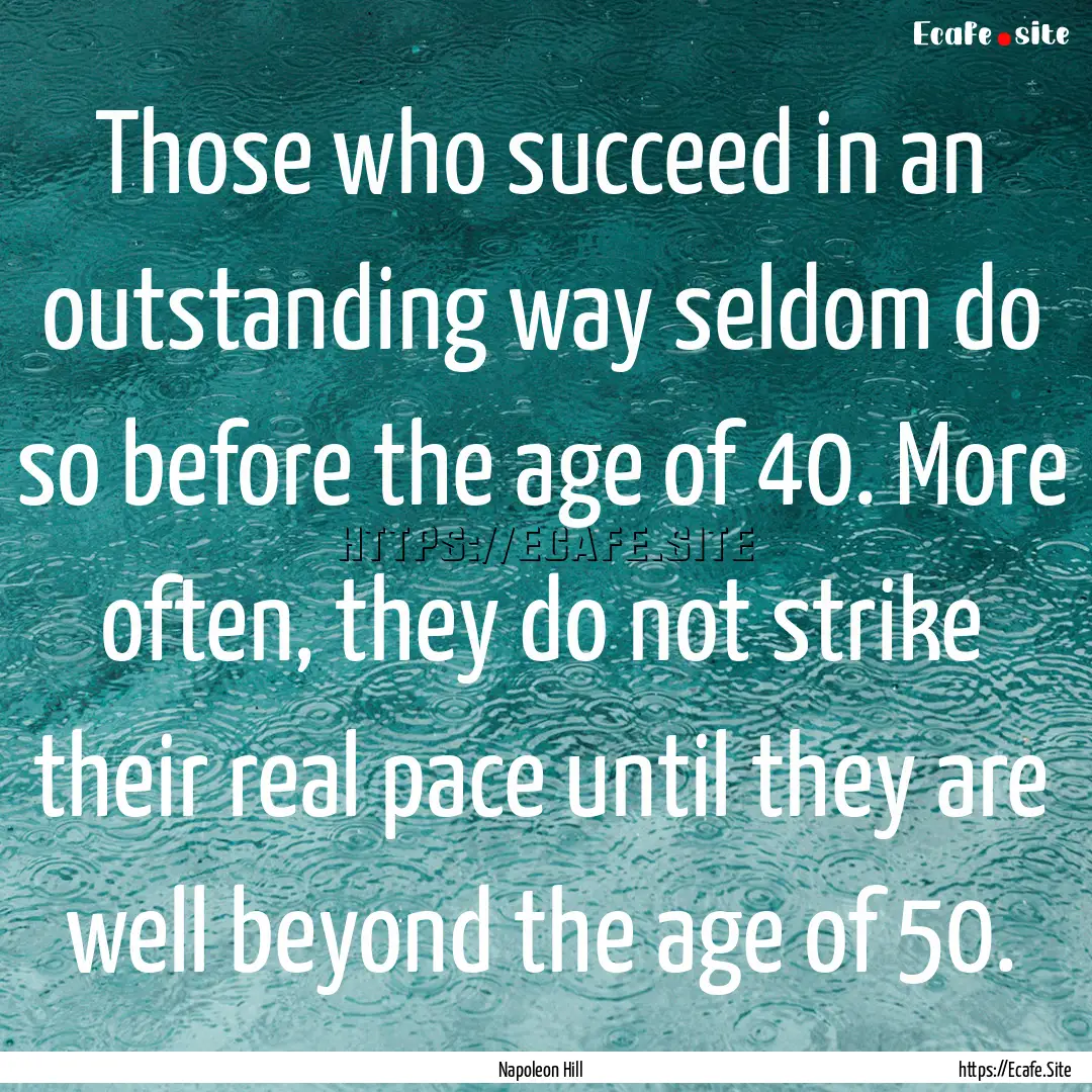 Those who succeed in an outstanding way seldom.... : Quote by Napoleon Hill