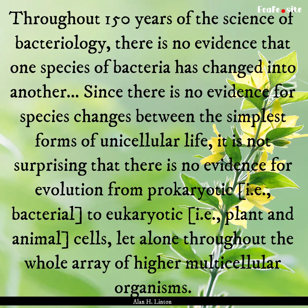 Throughout 150 years of the science of bacteriology,.... : Quote by Alan H. Linton