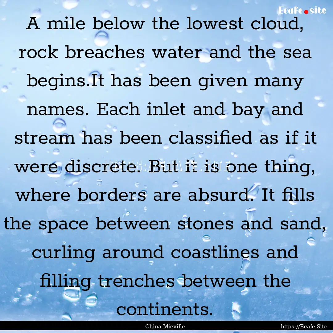 A mile below the lowest cloud, rock breaches.... : Quote by China Miéville