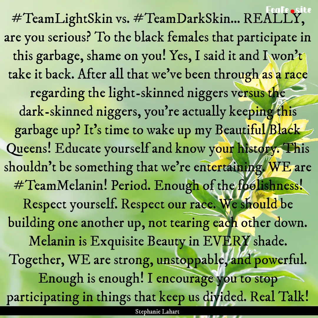 #TeamLightSkin vs. #TeamDarkSkin… REALLY,.... : Quote by Stephanie Lahart