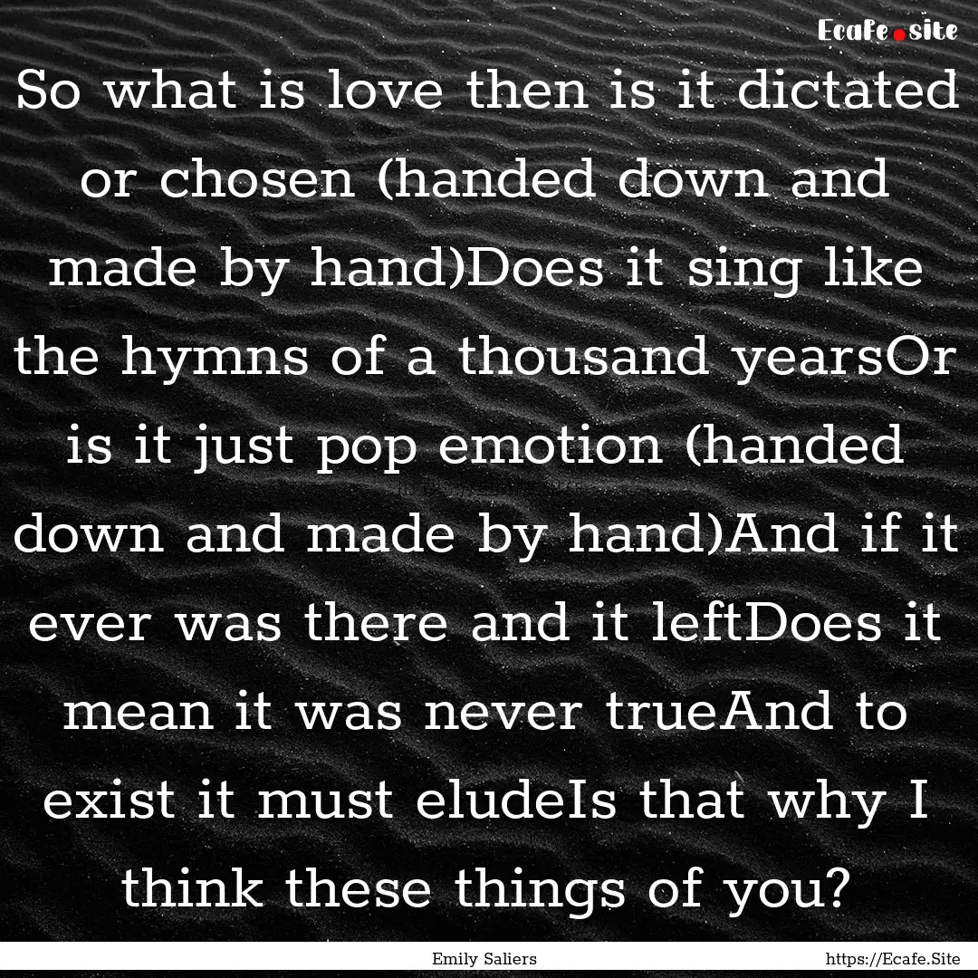 So what is love then is it dictated or chosen.... : Quote by Emily Saliers