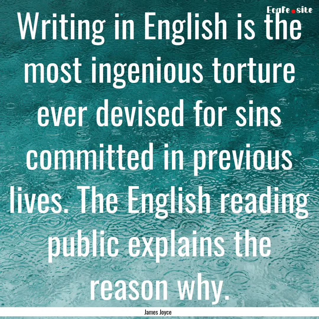 Writing in English is the most ingenious.... : Quote by James Joyce