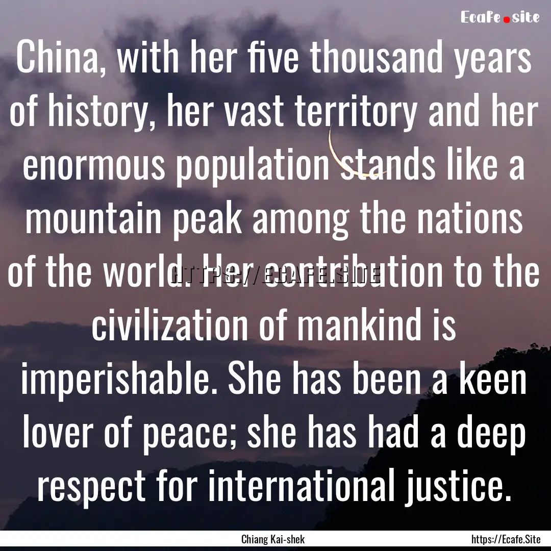 China, with her five thousand years of history,.... : Quote by Chiang Kai-shek