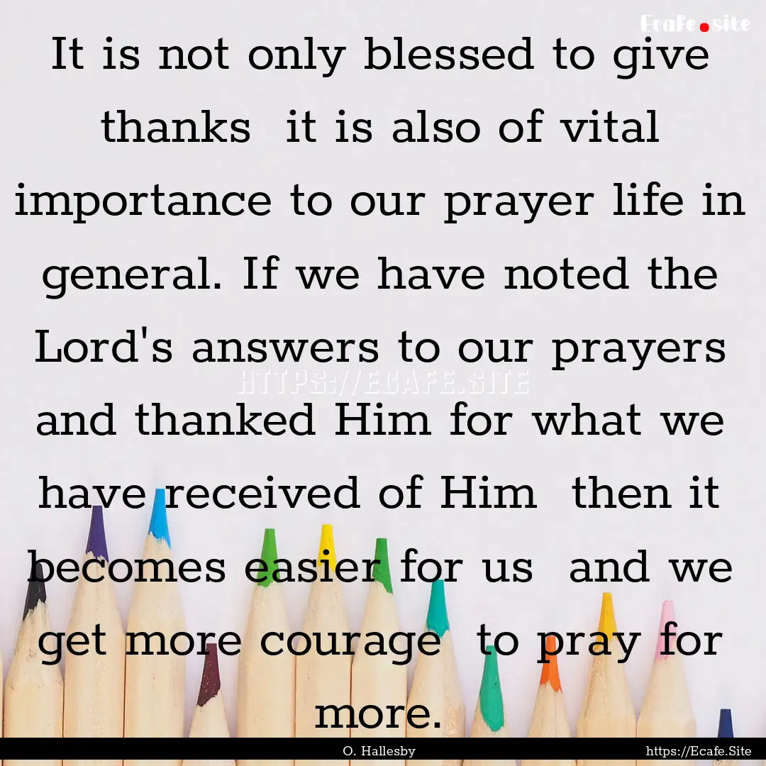 It is not only blessed to give thanks it.... : Quote by O. Hallesby