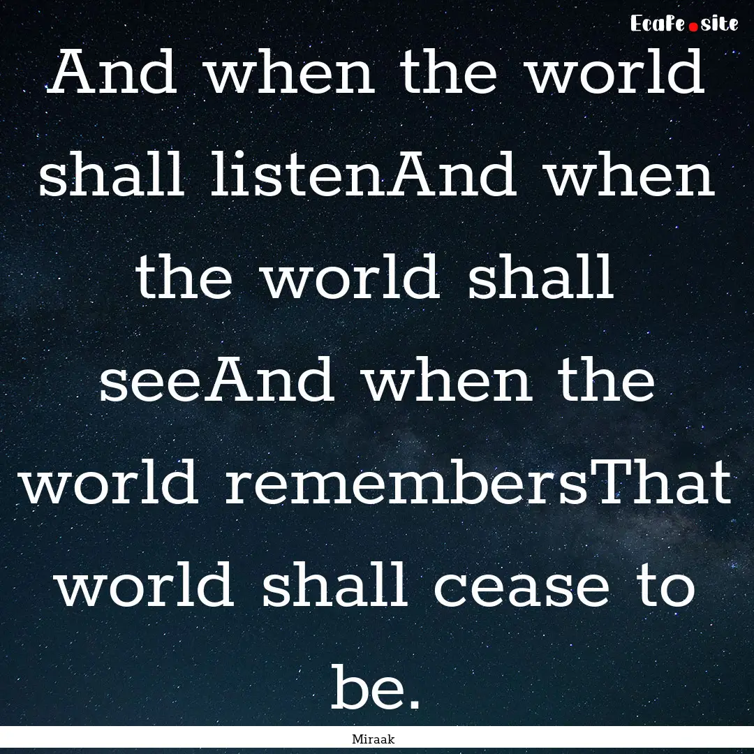 And when the world shall listenAnd when the.... : Quote by Miraak