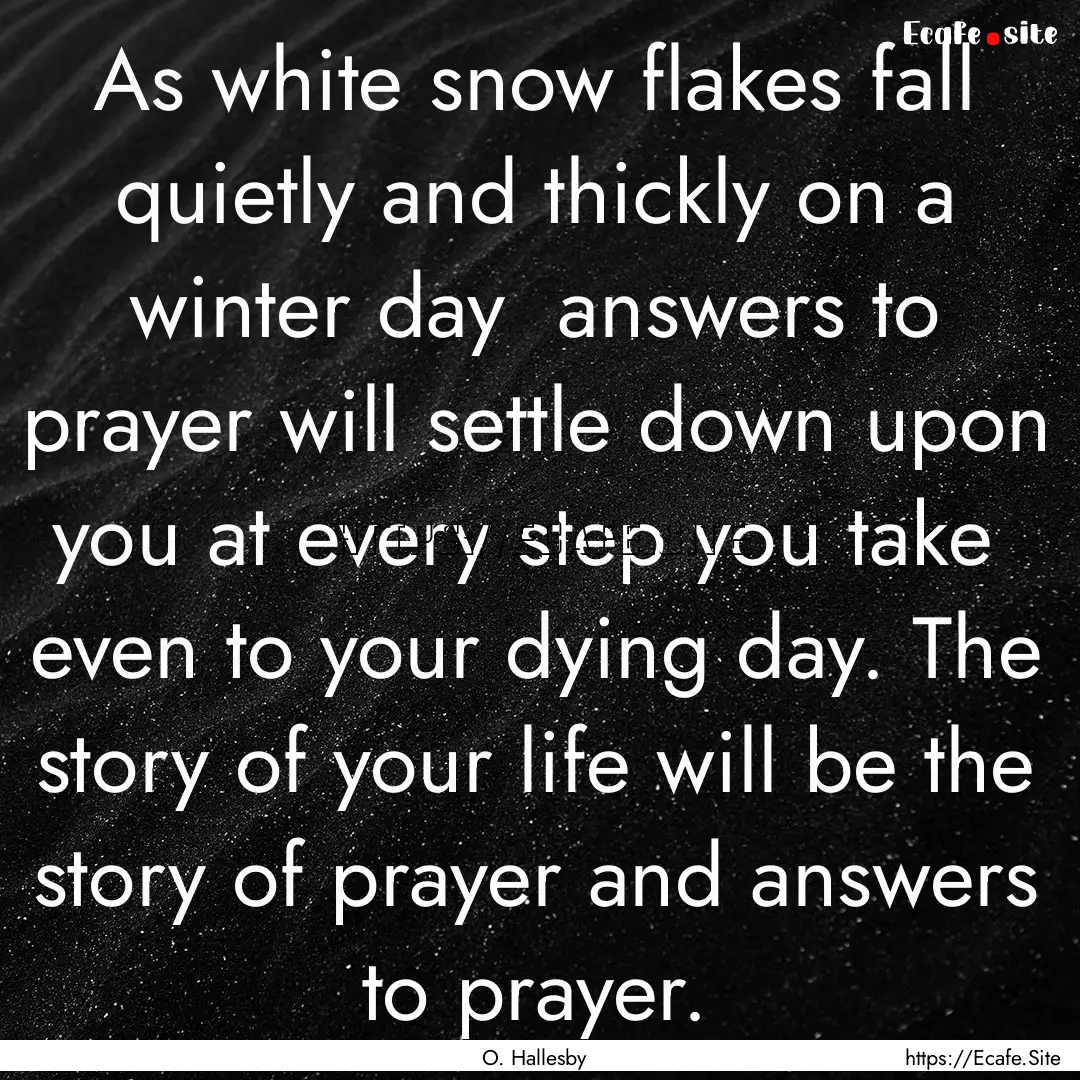 As white snow flakes fall quietly and thickly.... : Quote by O. Hallesby