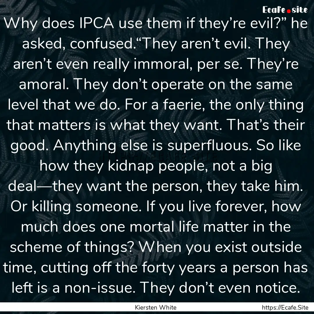 Why does IPCA use them if they’re evil?”.... : Quote by Kiersten White