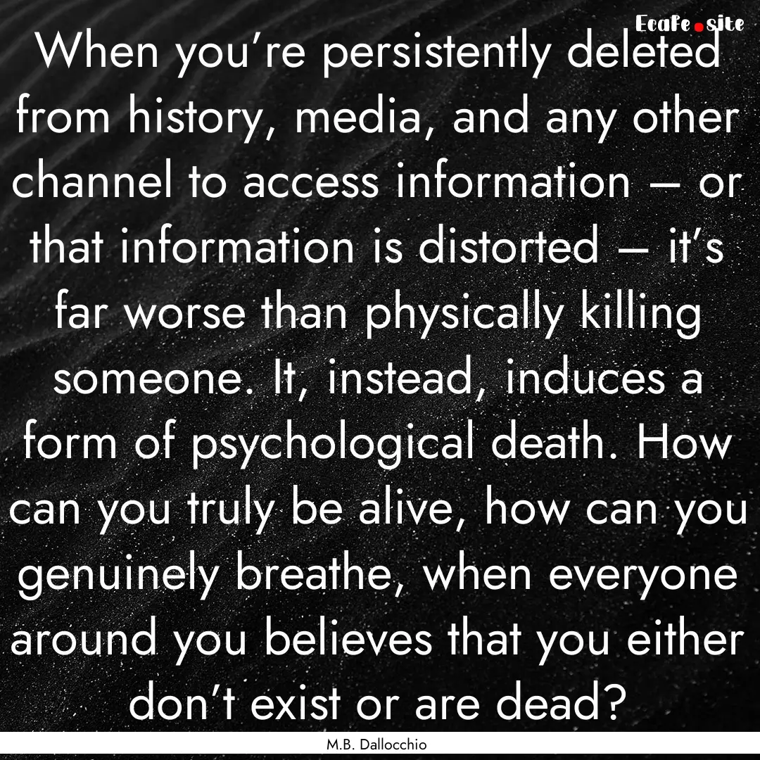 When you’re persistently deleted from history,.... : Quote by M.B. Dallocchio