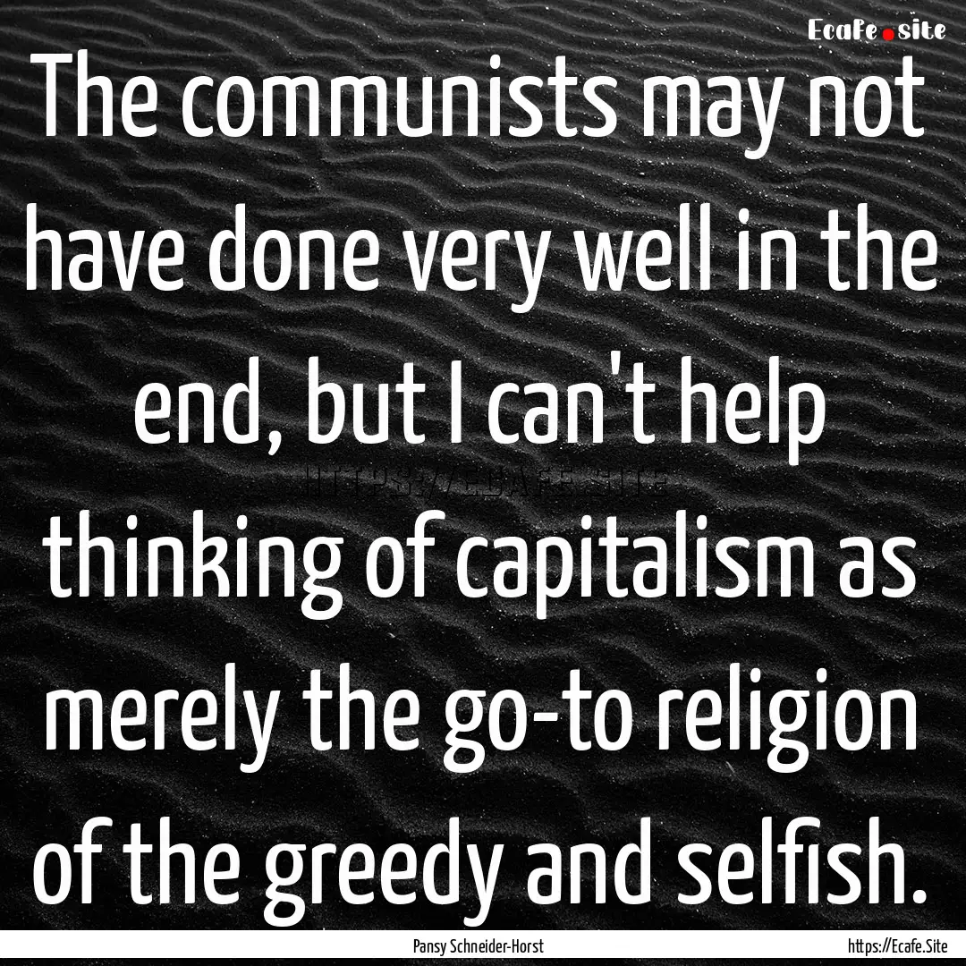 The communists may not have done very well.... : Quote by Pansy Schneider-Horst