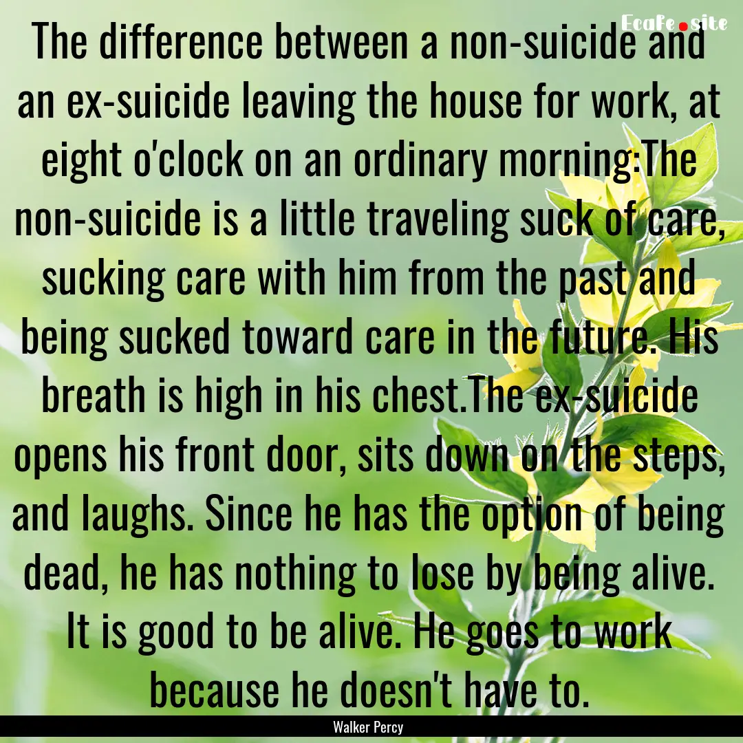 The difference between a non-suicide and.... : Quote by Walker Percy