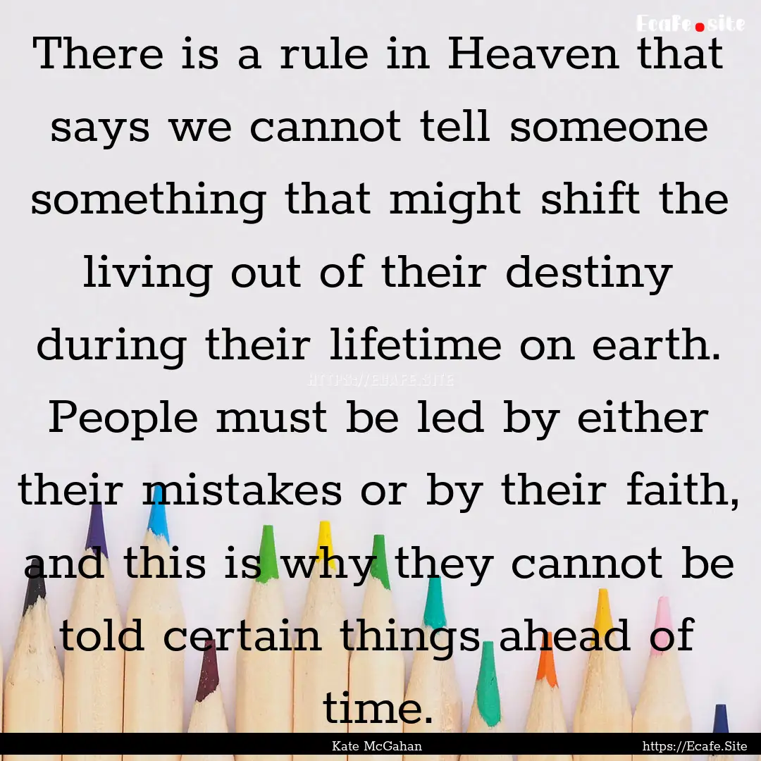 There is a rule in Heaven that says we cannot.... : Quote by Kate McGahan