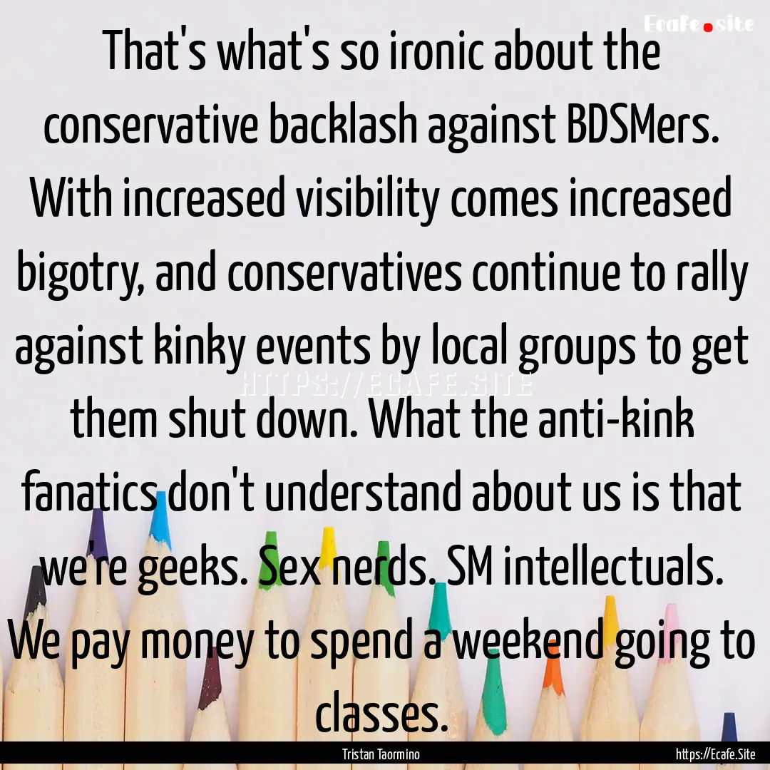 That's what's so ironic about the conservative.... : Quote by Tristan Taormino