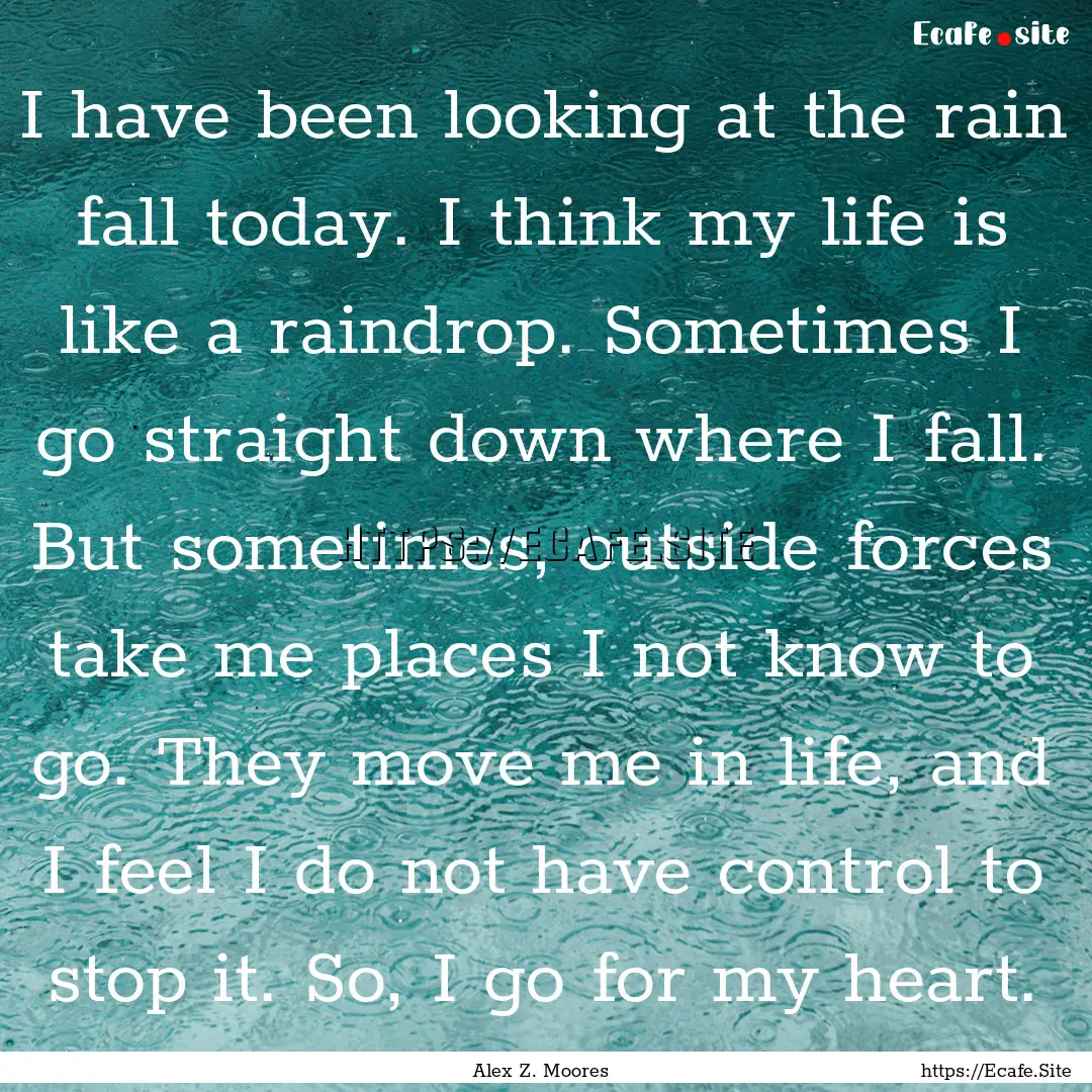 I have been looking at the rain fall today..... : Quote by Alex Z. Moores