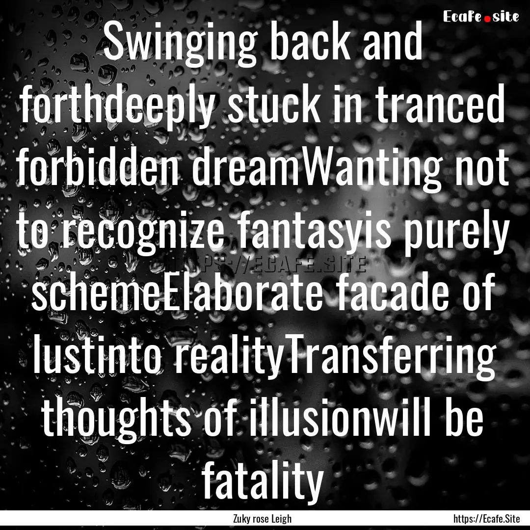 Swinging back and forthdeeply stuck in tranced.... : Quote by Zuky rose Leigh