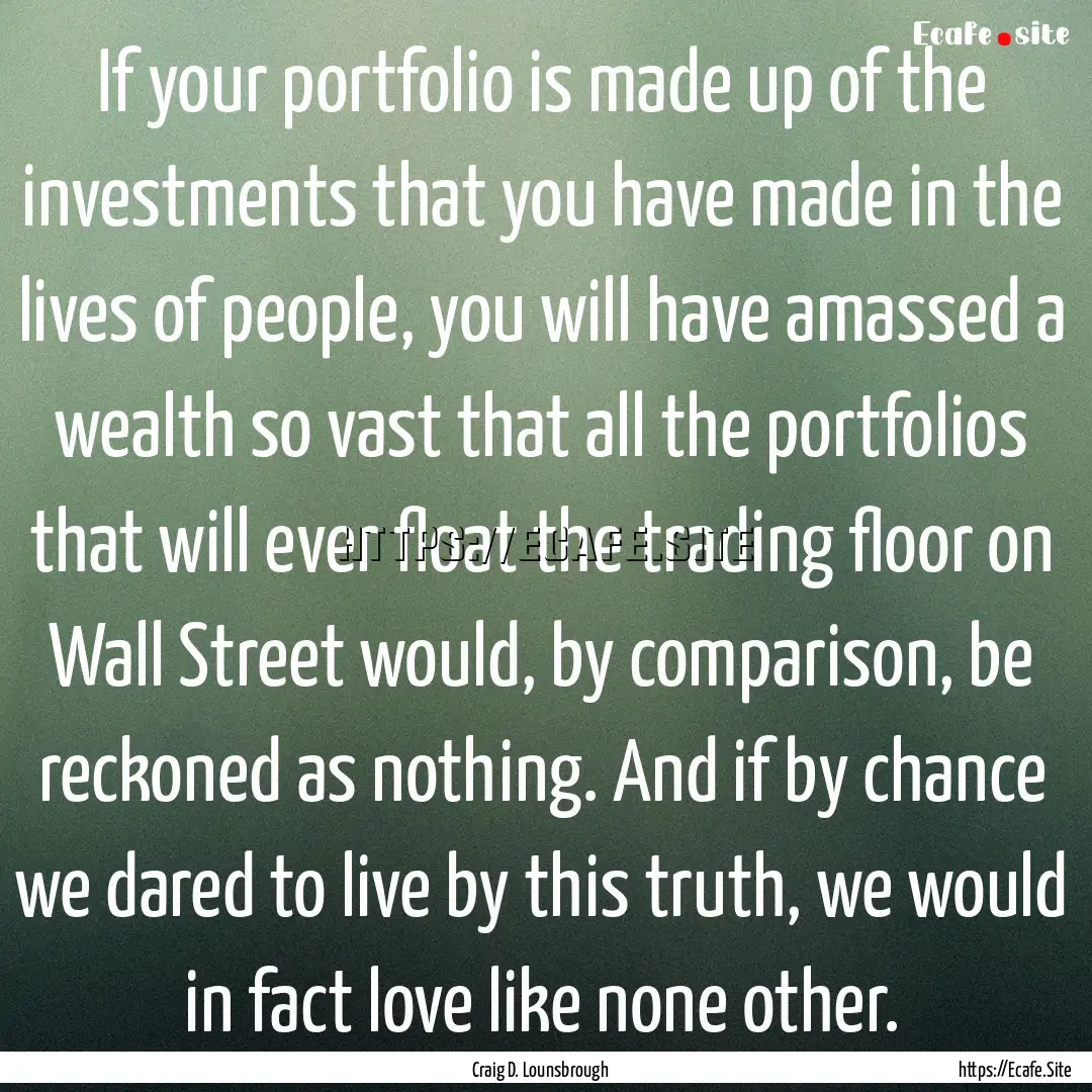 If your portfolio is made up of the investments.... : Quote by Craig D. Lounsbrough