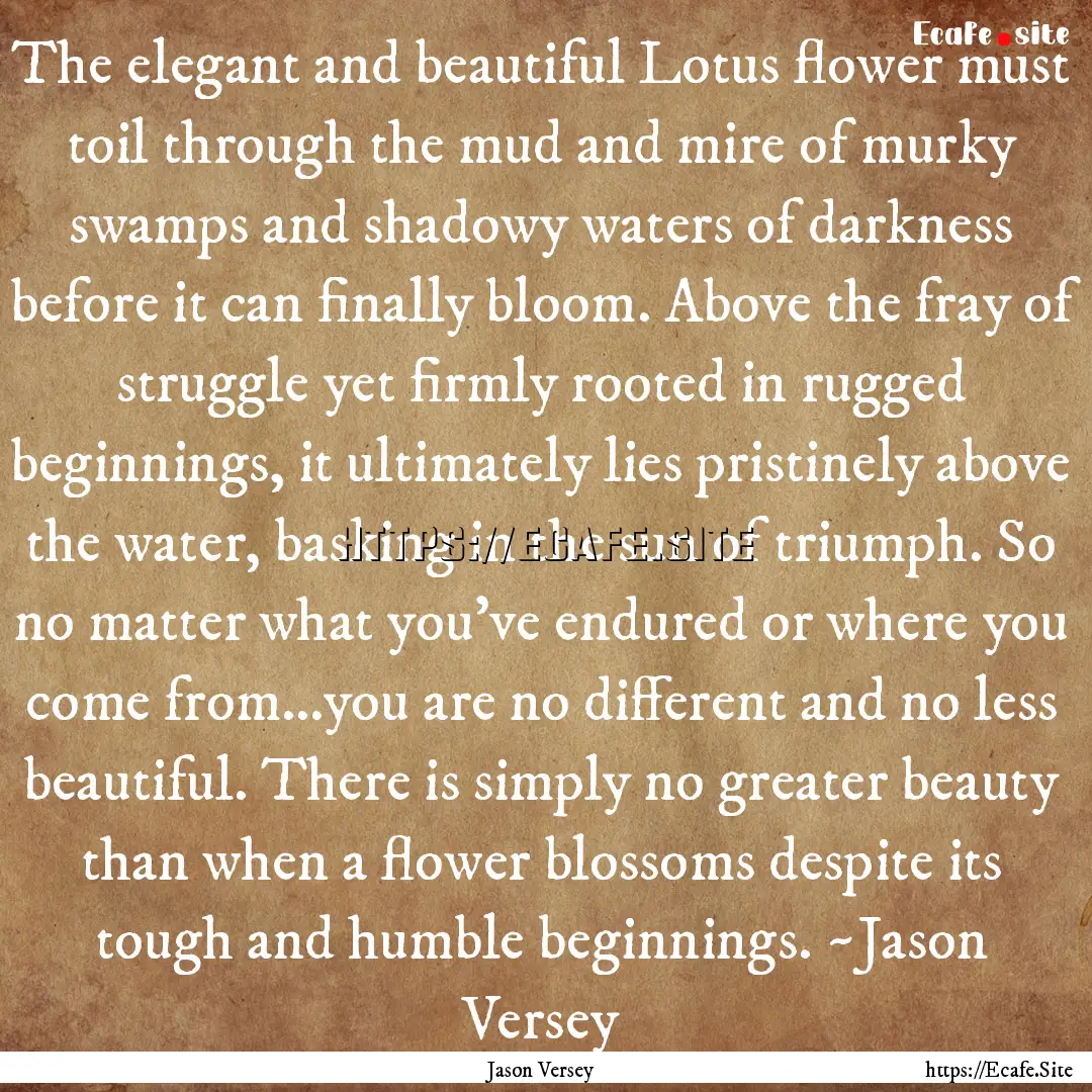 The elegant and beautiful Lotus flower must.... : Quote by Jason Versey