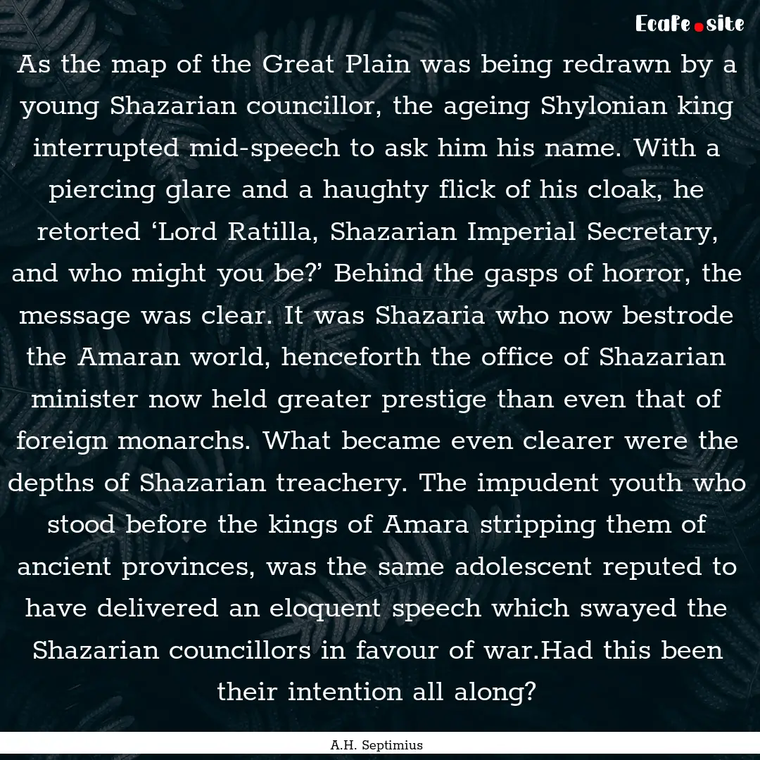 As the map of the Great Plain was being redrawn.... : Quote by A.H. Septimius