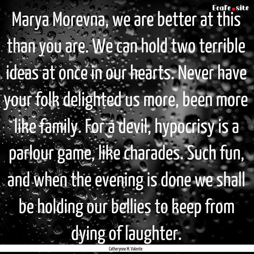 Marya Morevna, we are better at this than.... : Quote by Catherynne M. Valente