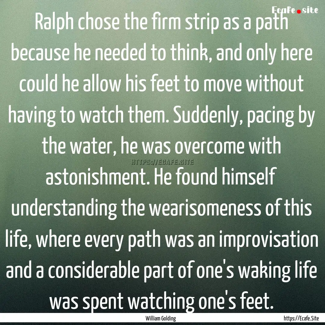 Ralph chose the firm strip as a path because.... : Quote by William Golding