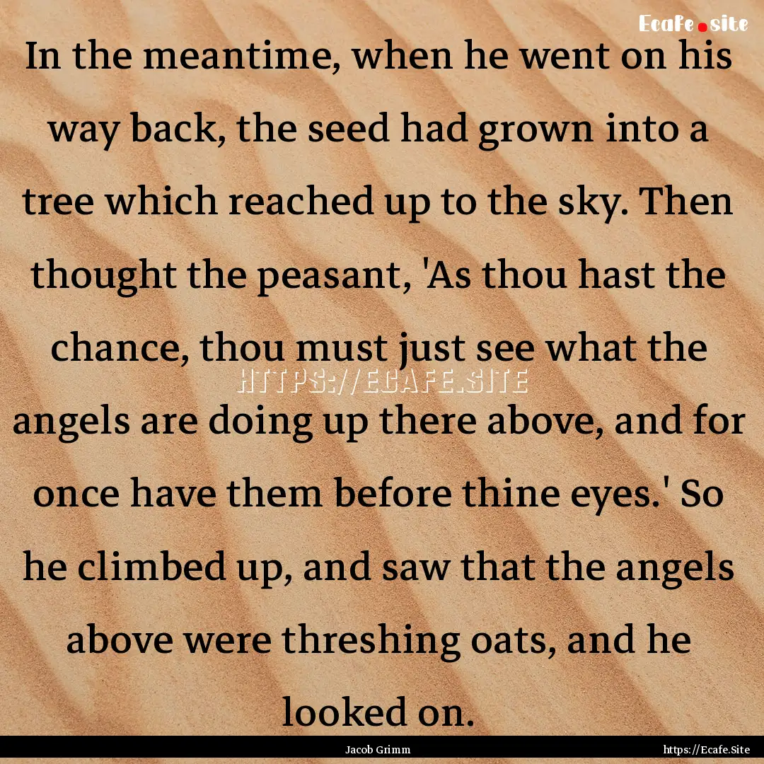 In the meantime, when he went on his way.... : Quote by Jacob Grimm