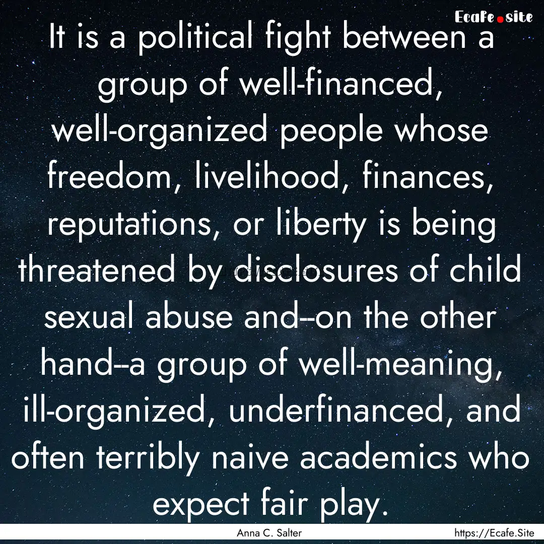 It is a political fight between a group of.... : Quote by Anna C. Salter