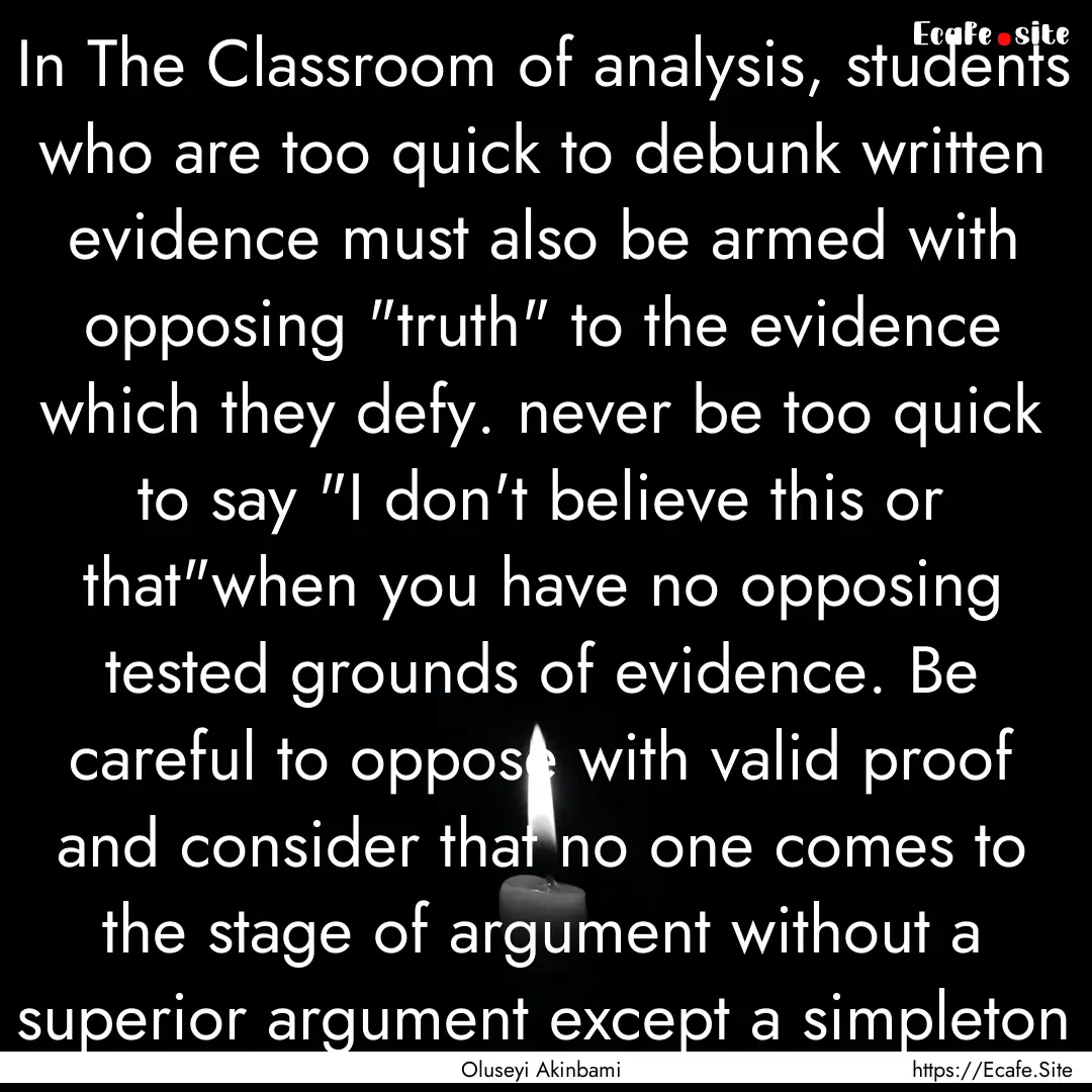 In The Classroom of analysis, students who.... : Quote by Oluseyi Akinbami