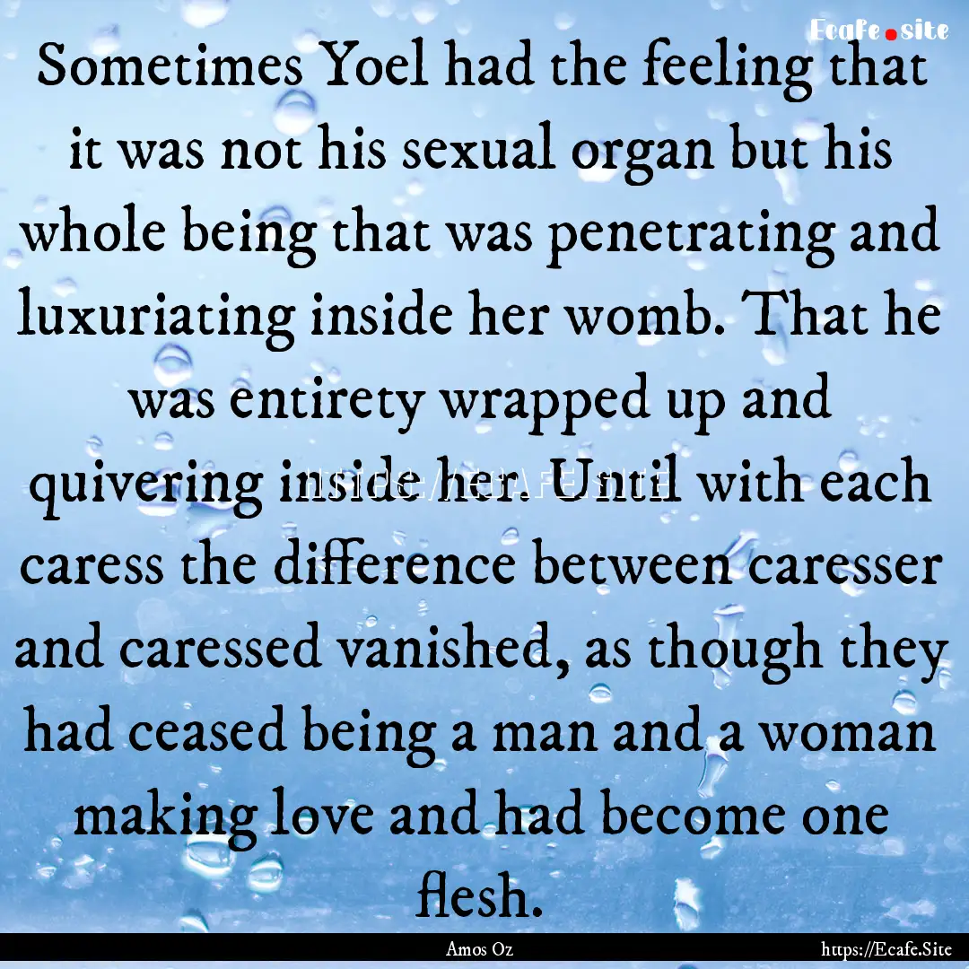 Sometimes Yoel had the feeling that it was.... : Quote by Amos Oz