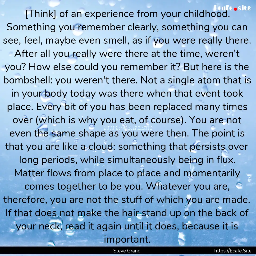 [Think] of an experience from your childhood..... : Quote by Steve Grand