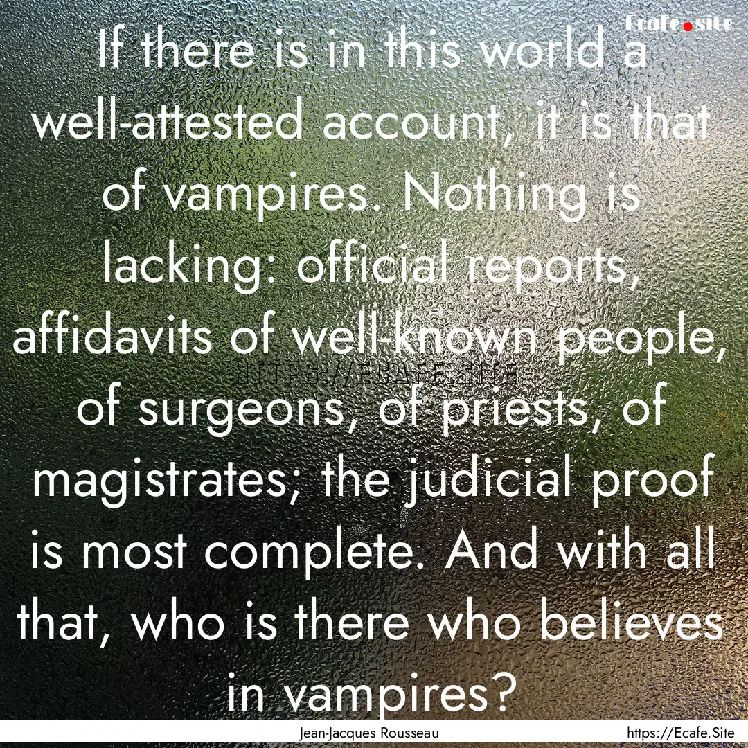 If there is in this world a well-attested.... : Quote by Jean-Jacques Rousseau