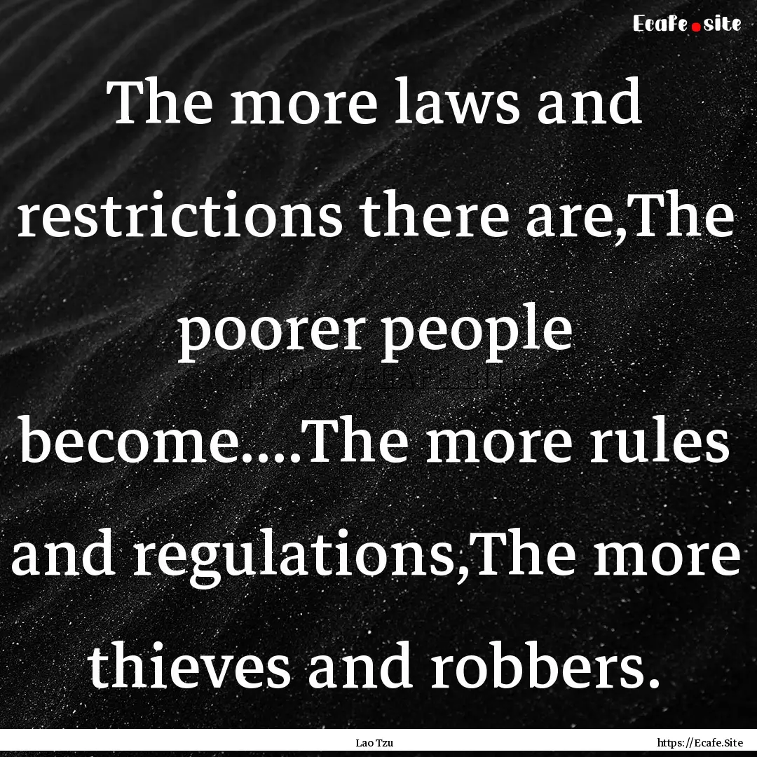 The more laws and restrictions there are,The.... : Quote by Lao Tzu