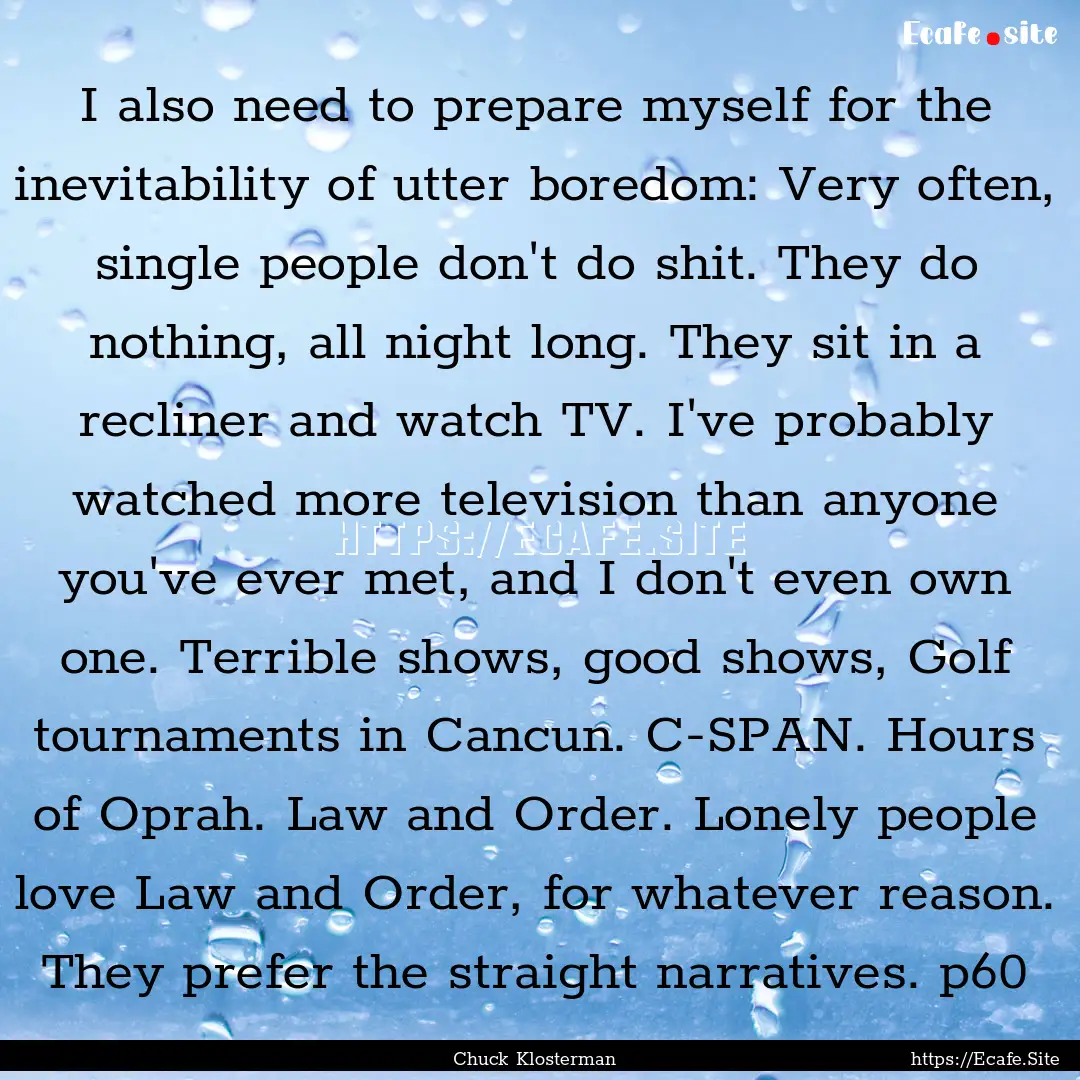 I also need to prepare myself for the inevitability.... : Quote by Chuck Klosterman