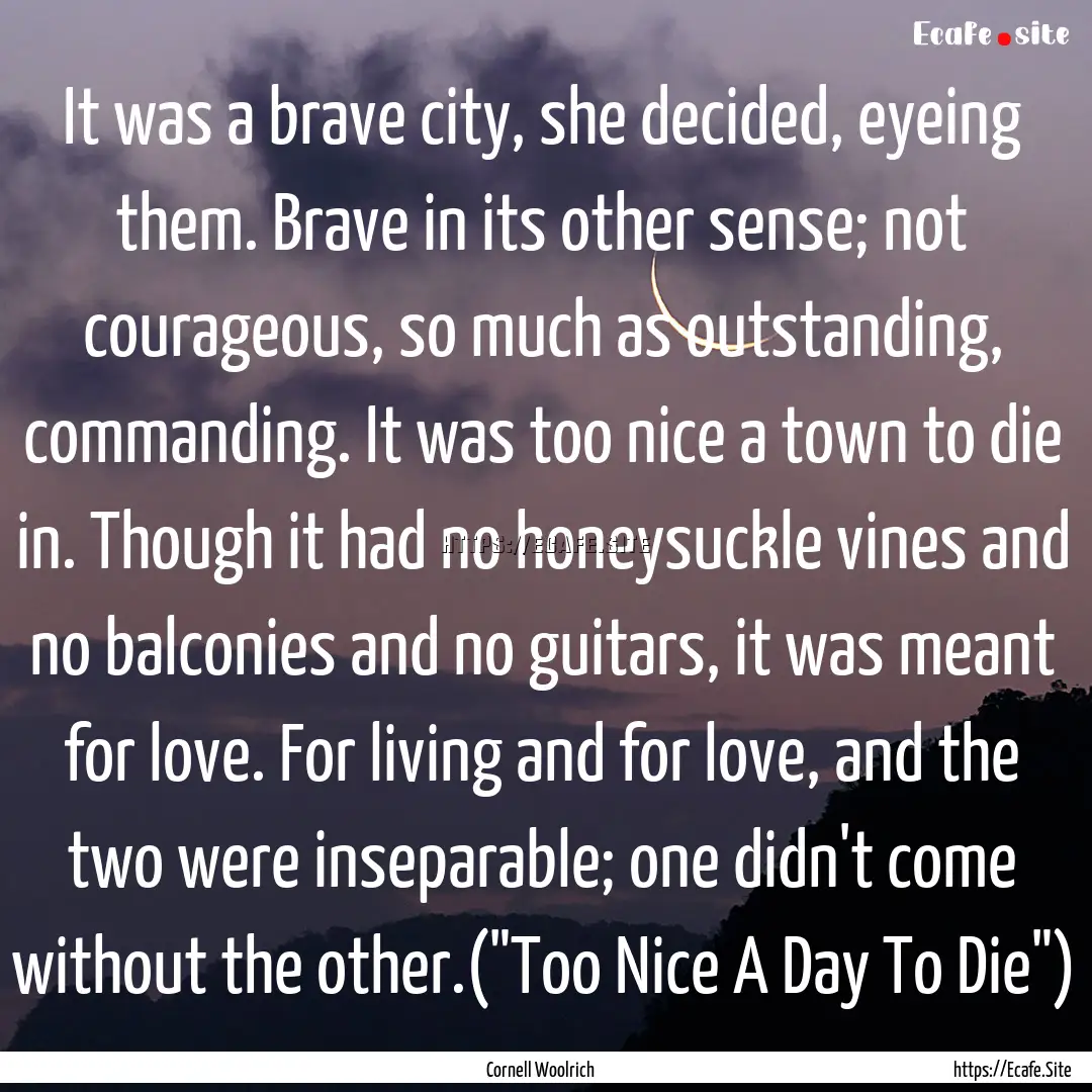 It was a brave city, she decided, eyeing.... : Quote by Cornell Woolrich