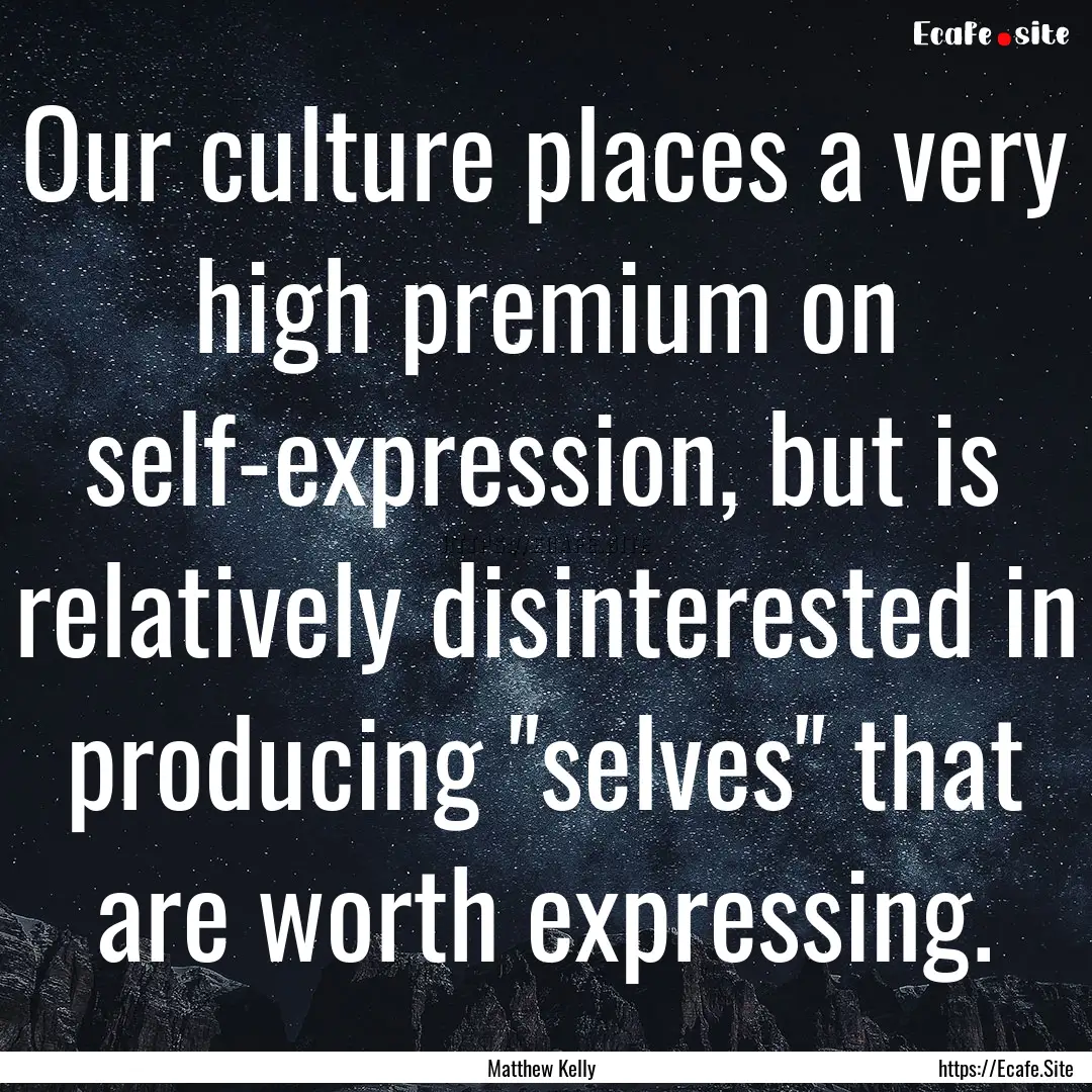 Our culture places a very high premium on.... : Quote by Matthew Kelly