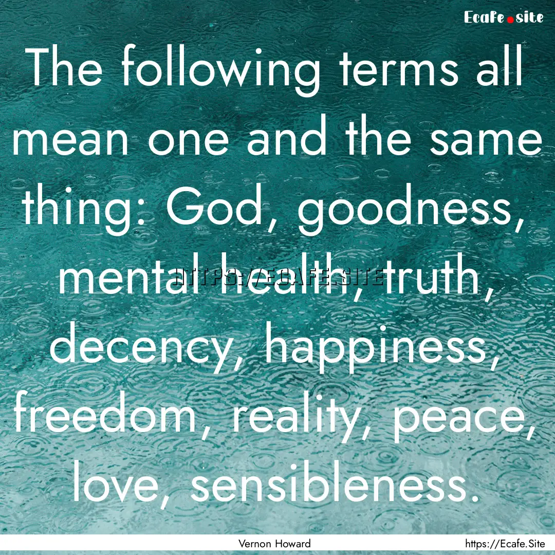 The following terms all mean one and the.... : Quote by Vernon Howard