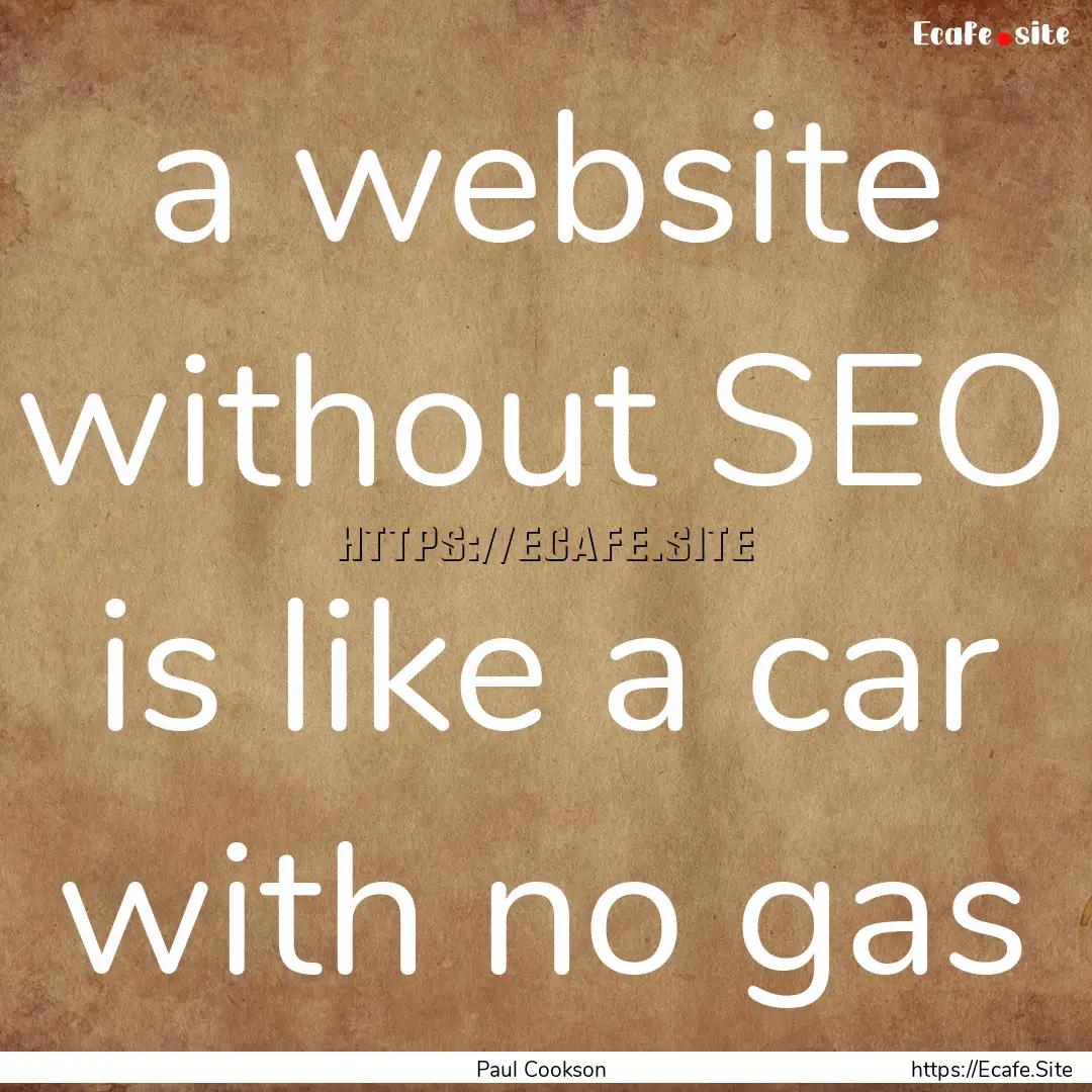 a website without SEO is like a car with.... : Quote by Paul Cookson