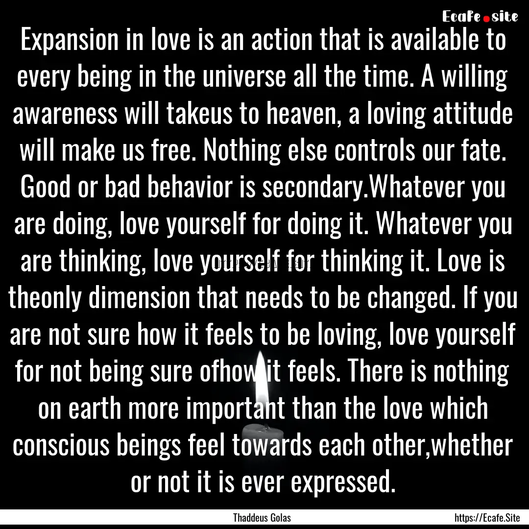 Expansion in love is an action that is available.... : Quote by Thaddeus Golas